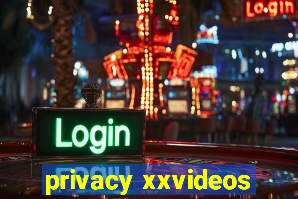 privacy xxvideos